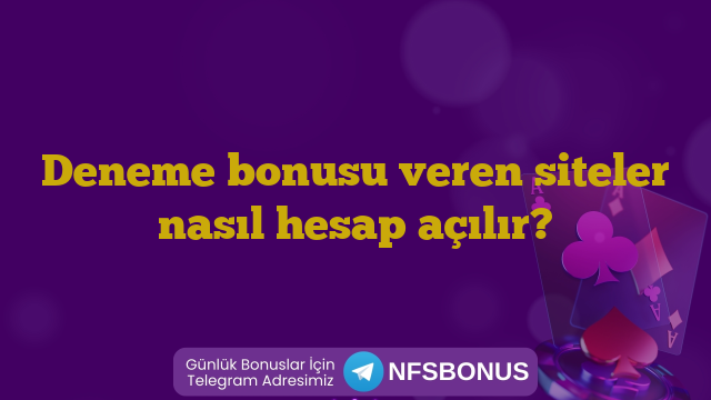 Deneme bonusu veren siteler nasıl hesap açılır?